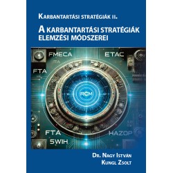 Dr. Nagy István, Kungl Zsolt - Karbantartási stratégiák II. - A Karbantartási Stratégiák Elemzési Módszerei köynv